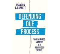 Defending Due Process: Why Fairness Matters in a Polarized World