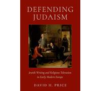 Defending Judaism: Jewish Writing and Religious Toleration in Early Modern Europe