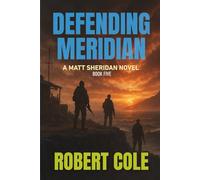 Defending Meridian: A Matt Sheridan Novel - Book Five: 5