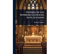 Defensa De Los Intereses CatÃ3licos En El Ecuador