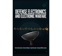 DEFENSE ELECTRONICS AND ELECTRONIC WARFARE: Radar Countermeasures Electronic Intelligence Signal Interception Jamming and Military Systems