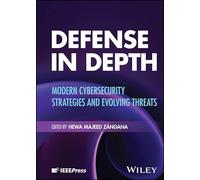 Defense in Depth: Modern Cybersecurity Strategiesand Evolving Threats