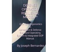 DEFENSE OPERATOR RESILIENCE MODEL™: Quantum Ergonomics in Aerospace & Defense Standard Operating System & Integrated SOP Manual