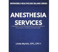 Defensible Healthcare Billing: Anesthesia Services: Documentation, Compliance, and Audit Strategy for Anesthesia