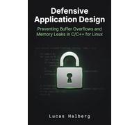 Defensive Application Design: Preventing Buffer Overflows and Memory Leaks in C/C++ for Linux