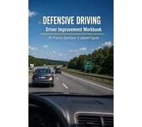 Defensive Driving and Driver Improvement Workbook: Space Management, Hazard Perception, Speed and Stopping Distance, Impairment, and Collision Avoidance with 240 Practice Questions