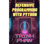 Defensive Programming with Python: Strategies for Secure and Robust Software Development