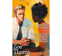 Deference as Discipline: Debunking White Expertise & Mastering Black-Led Wisdom