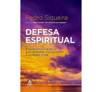 Defesa espiritual. Ensinamentos e praticas para aumentar a forca interior e combater o mal (Em Portugues do Brasil)