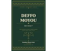 DEFFO MOYOU: Que sais-je ? Brève généalogie d'un homme à multiples casquettes