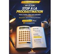 Défi 30 jours : Stop à la procrastination: Carnet de motivation et d’organisation - 5 minutes par jour pour passer à l’action, créer une routine et arrêter de remettre au lendemain