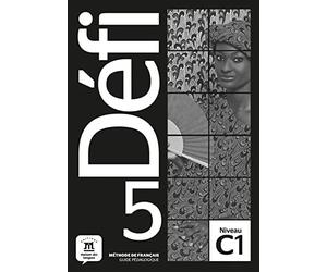 Défi 5 C1: Méthode de français. Guide pédagogique