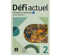 Défi actuel 2 A2. Cahier d'exercices: Méthode de français. Cahier d'exercices