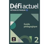 Défi actuel 2 A2. Guide pédagogique: Méthode de français