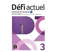 Défi actuel 3 B1 - Édition hybride: Méthode de français. Livre de l'élève + code d'accès aux ressources numériques de ce manuel sur la plateforme Espace virtuel (12 mois)