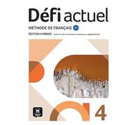 Défi actuel 4 B2 - Édition hybride: Méthode de français. Livre de l'élève + Cahier d'activités interactif + code d'accès aux ressources numériques de ... sur la plateforme Espace virtuel (12 mois)