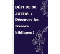 Défi de 30 jours : Découvrir les trésors bibliques: Lecture et Réflexion