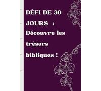 Défi de 30 Jours : Découvrir les trésors bibliques: Lecture et Reflexion