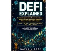 Defi Explained: The Plain-English Guide to Decentralized Finance - Wallets, Gas Fees, Yield Farming, Stablecoins, DAOs, and the Risks No One Explains