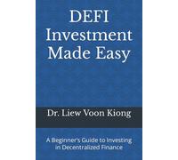 DEFI Investment Made Easy A Beginner’s Guide to Investing in Decentralized Finan