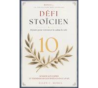 Défi Stoïcien - Tome 10: 21 jours pour retrouver le calme le soir - Fabriquer la transition vers la nuit pour des soirées paisibles et un sommeil profond
