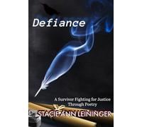 Defiance: A Survivor Fighting for Justice Through Poetry