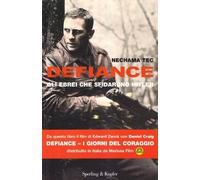 Defiance. Gli ebrei che sfidarono Hitler- tec nechama