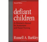 Defiant Children, Second Edition: A Clinician's Manual for Assessment and Parent Training
