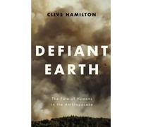 Defiant Earth: The Fate of Humans in the Anthropocene