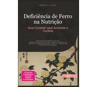 Deficiência de Ferro na Nutrição: Guia Completo para Aumentar a Ferritina