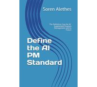 Define the AI PM Standard: The Definitive Case for AI-Augmented Program Management and Its Future