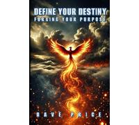 Define your Destiny: Forging your Purpose