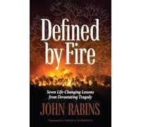 Defined by Fire: Seven Life-Changing Lessons from Devastating Tragedy