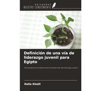 Definición de una vía de liderazgo juvenil para Egipto: Una perspectiva realista sobre el desarrollo del liderazgo juvenil