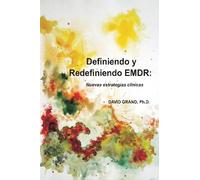 Definiendo y Redefiniendo EMDR: Nuevas estratégias clínicas