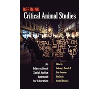Defining Critical Animal Studies: An Intersectional Social Justice Approach for Liberation: 448
