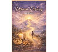Defining Destiny: A Journal Designed to Help You Find Your Predetermined Future