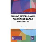 Defining measuring and managing consumer experiences