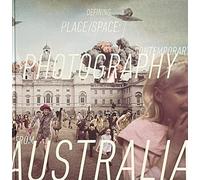 Defining Place/Space: Contemporary Photography From Australia