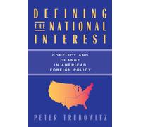 Defining the National Interest: Conflict and Change in American Foreign Policy