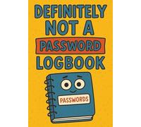 Definitely Not a Password Logbook: A Password Tracker Book for keeping track of all your passwords in alphabetical order