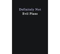Definitely Not Evil Plans: 6 x 9 Blank Lined Notebook, Coworker Gag Gift, Funny Office Journal For Friends, Bosses and Employees