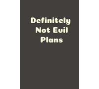 Definitely Not Evil Plans: 6 x 9 Lined Funny Office Notebook
