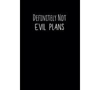 Definitely Not Evil Plans: A Hilarious Notebook for Scheming, Dreaming, and Definitely Legal Ideas | Perfect Gift for Coworkers, Friends, or Yourself