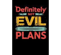 Definitely Not Evil Plans: Blank Lined Notebook; Funny Workplace Gag Gift; Office Humor for Sarcastic Friends, Coworkers, Bosses and Employees
