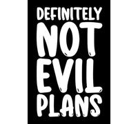 Definitely Not Evil Plans: Blank Lined Notebook; Hilarious Gag Gift for Bosses, Coworkers, and Team Members with a Sense of Humor