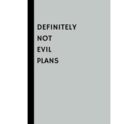 Definitely Not Evil Plans: Funny Gift Notebook & Journal, Gift For Women, Men, Seniors, Co-workers, Friends and Family, Employees, Team, Adults, Boss.