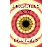 Definitely Not Evil Plans: Lined Notebook