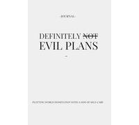 Definitely Not Evil Plans: Plotting World Domination With A Side Of Self Care | Gratitude Journal | Size: 6 x 9 | 120 pages | Blank pages | Paperback: Manifest. Conquer. Reflect. Repeat.