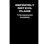 Definitely Not Evil Plans to be Implemented Immediately: Blank Notebook; Funny Workplace Gag Gift; Office Humor for Sarcastic Friends, Coworkers, Bosses and Employees